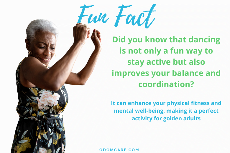 Fun Fact- Did you know that dancing is not only a fun way to stay active but also improves your balance and coordination_ – OdomCare- www.odomcare.com Fabulous golden adult woman smiling and dancing with joy.